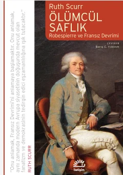 Ölümcül Saflık Robespierre ve Fransız Devrimi