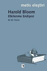 Etkilenme Endişesi Bir Şiir Teorisi