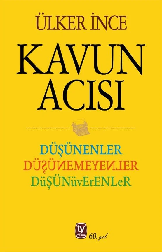 Kavun Acısı Düşünenler Düşünemeyenler Düşünüverenler