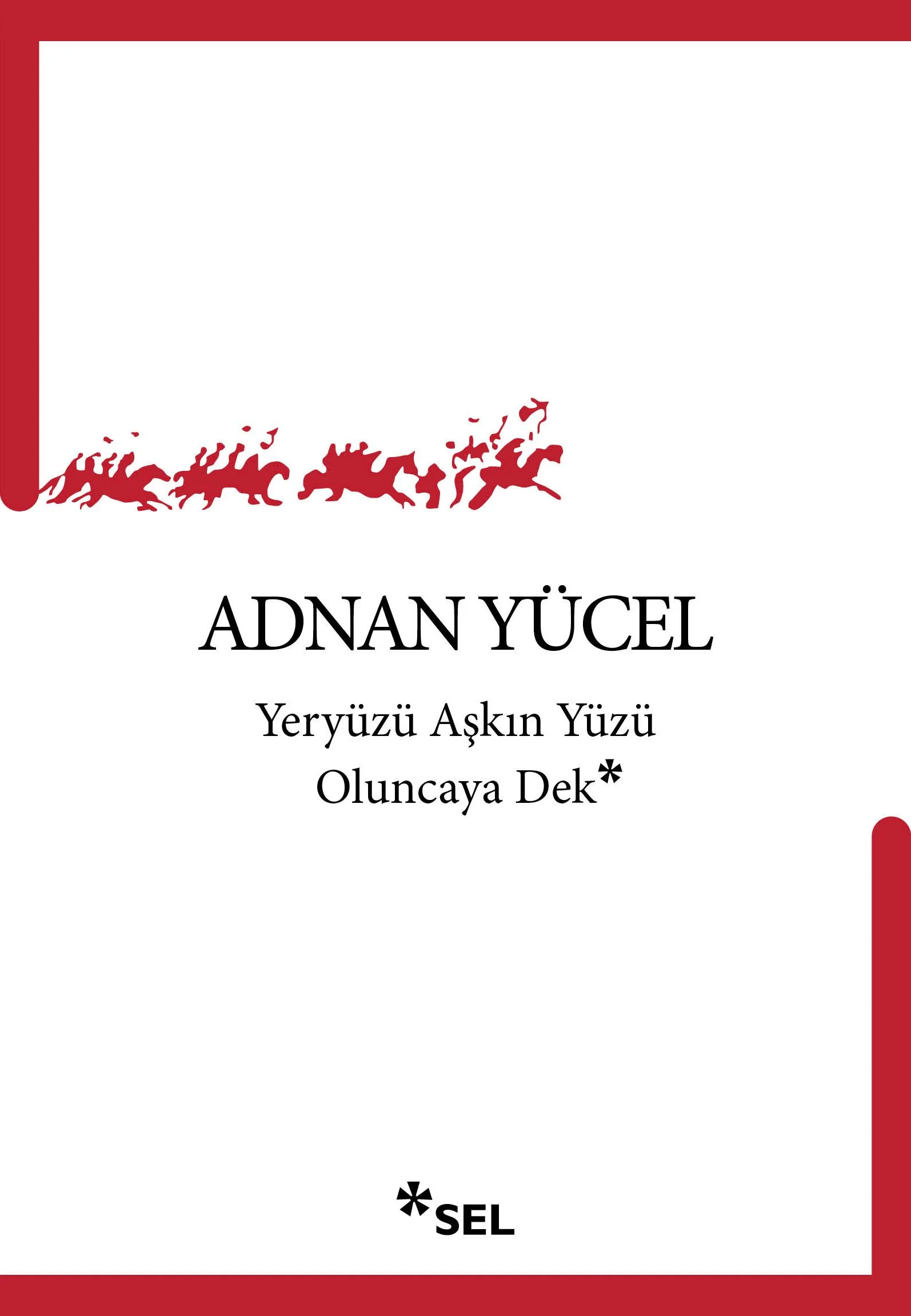 Yeryüzü Aşkın Yüzü Oluncaya Dek