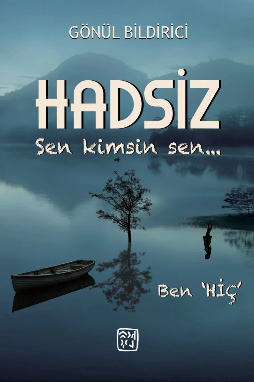 Hadsiz Sen Kimsin Sen Ben "Hiç"