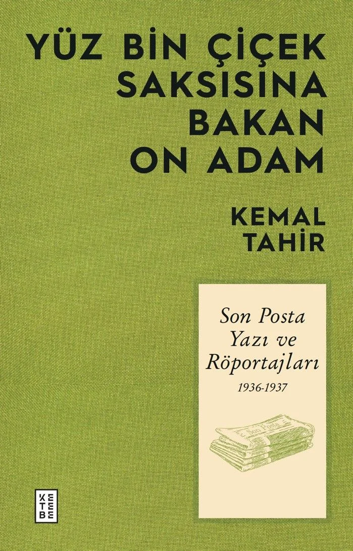 Yüz Bin Çiçek Saksısına Bakan On Adam Son Posta Yazı ve Röportajları 1936-1937