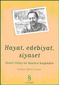 Hayat, Edebiyat, Siyaset: Ahmet Oktay ile Dünden Bugünden