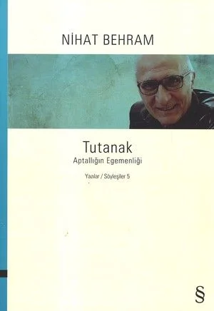 Tutanak Aptallığın Egemenliği Yazılar / Söyleşiler 5