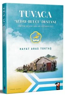 Tuvaca ‘Alday Destanı-Buuçu'destanı (Metin-Çeviri-Adlar-Sözvarlığı)
