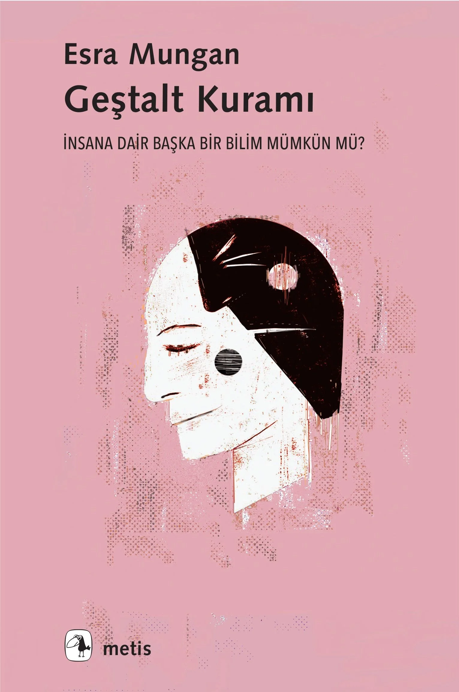 Geştalt Kuramı İnsana Dair Başka Bir Bilim Mümkün mü?