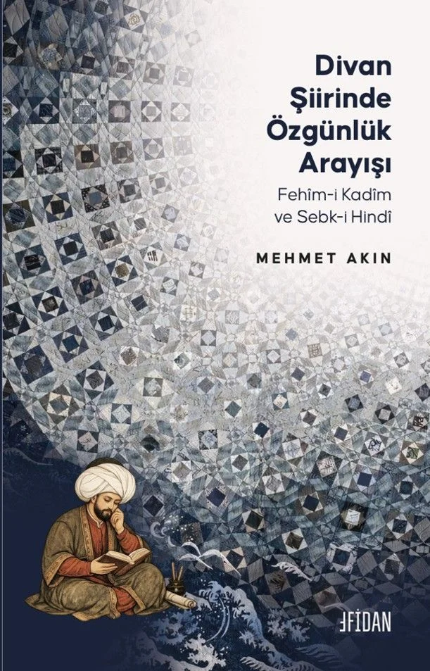 Divan Şiirinde Özgünlük Arayışı Fehîm-i Kadîm ve Sebk-i Hindî