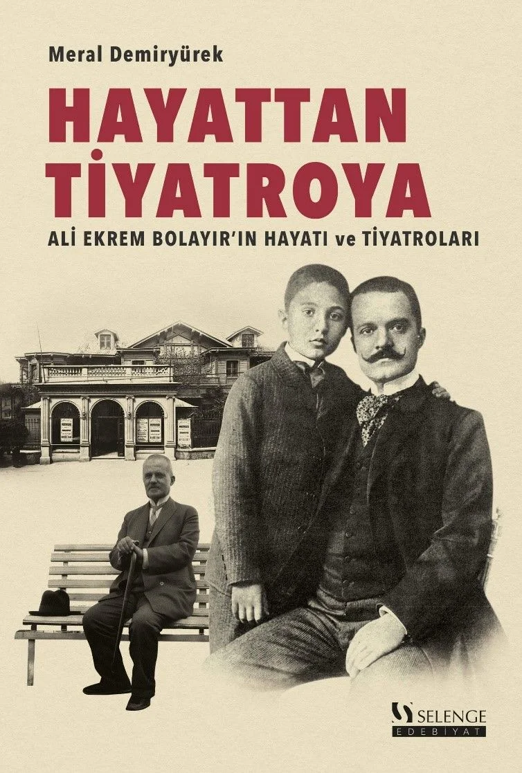 Hayattan Tiyatroya Ali Ekrem Bolayır'ın Hayatı ve Tiyatroları