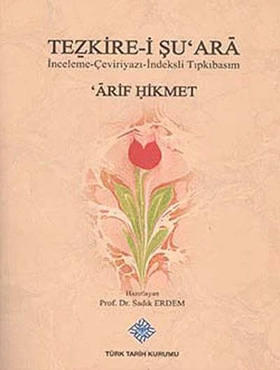 Tezkire-i Şu'ara İnceleme-Çevri-İndeksli Tıpkıbasım Arif Hikmet