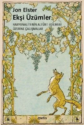 Ekşi Üzümler Rasyonalitenin Altüst Edilmesi Üzerine Çalışmalar