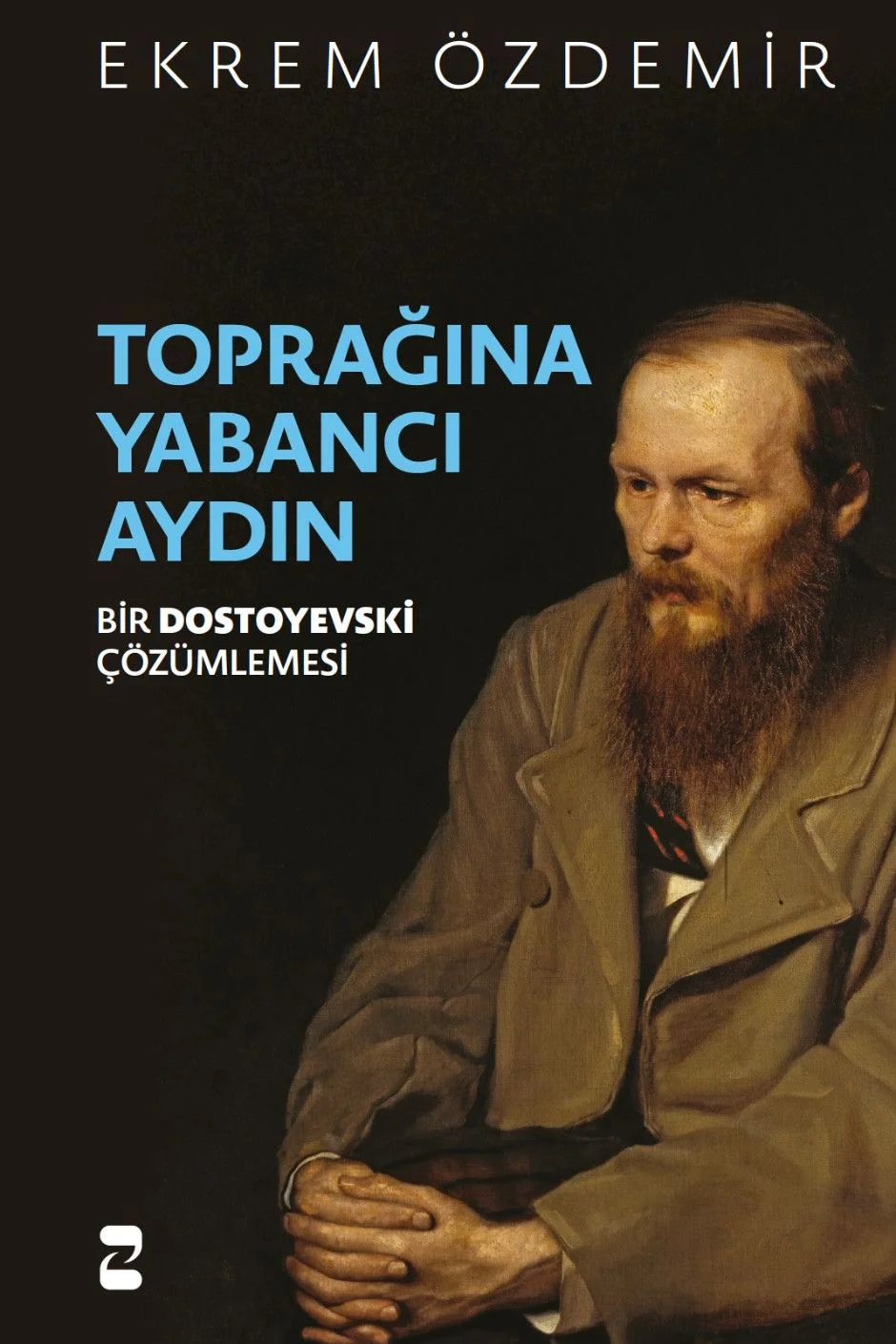 Toprağına Yabancı Aydın Bir Dostoyevski Çözümlemesi