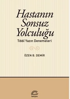 Hastanın Sonsuz Yolculuğu Tıbbî Yazın Denemeleri