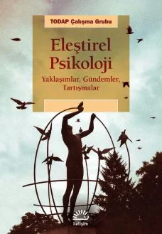Eleştirel Psikoloji Yaklaşımlar, Gündemler, Tartışmalar
