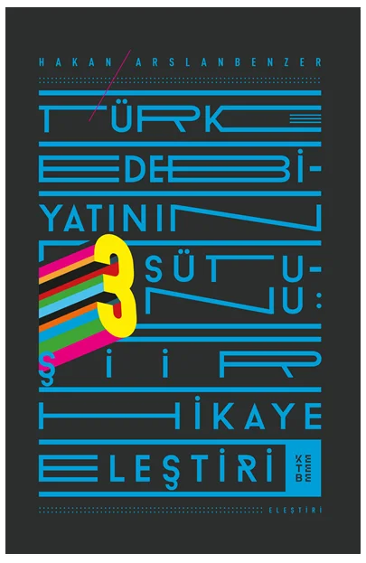 Türk Edebiyatının Üç Sütunu Şiir, Hikaye, Eleştiri