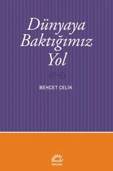 Dünyaya Baktığımız Yol
