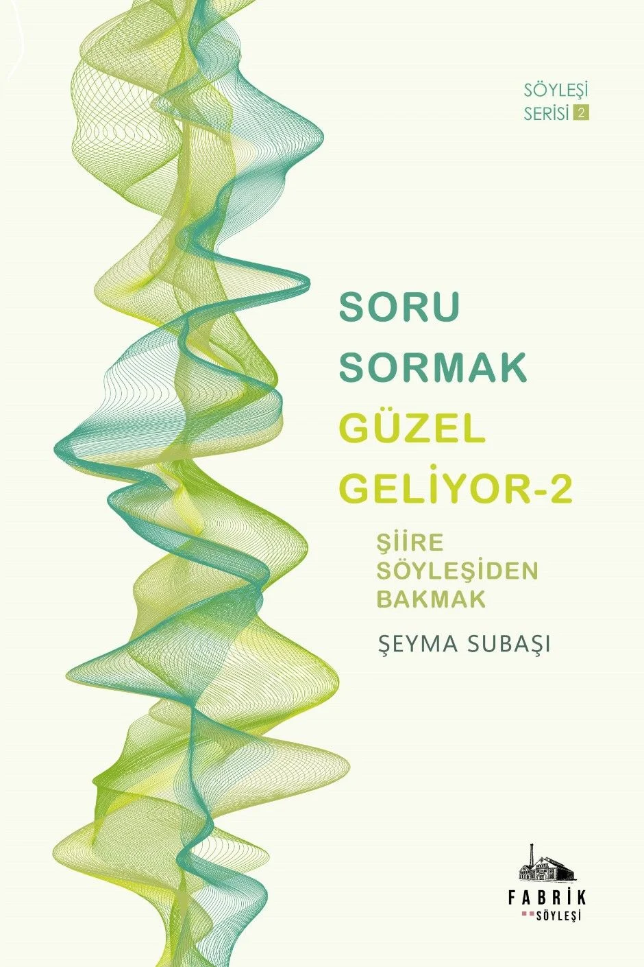 Soru Sormak Güzel Geliyor 2 Şiire Söyleşiden Bakmak