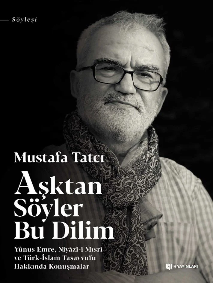 Aşktan Söyler Bu Dilim Yunus Emre, Niyazi-i Mısri ve Türk-İslam Tasavvufu Hakkında Konuşmalar