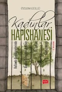 Kadınlar Hapishanesi Hollanda Hapishanelerinde Manevi Danışmanlık Yapan Bir Türk'ün Günlüğünden