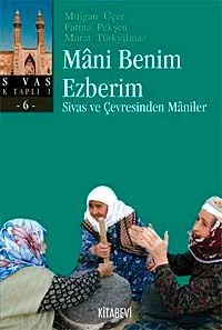 Mani Benim Ezberim Sivas ve Çevresinden Maniler