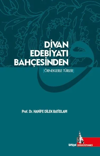 Divan Edebiyatı Bahçesinden Örneklerle Türler