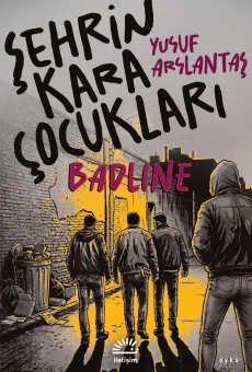 Şehrin Kara Çocukları Badline