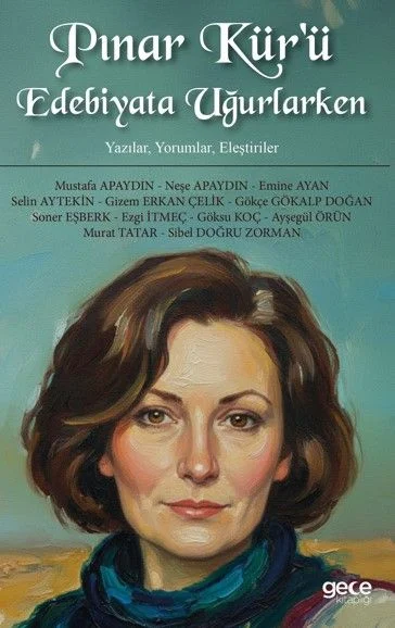 Pınar Kür'ü Edebiyata Uğurlarken Yazılar, Yorumlar, Eleştiriler