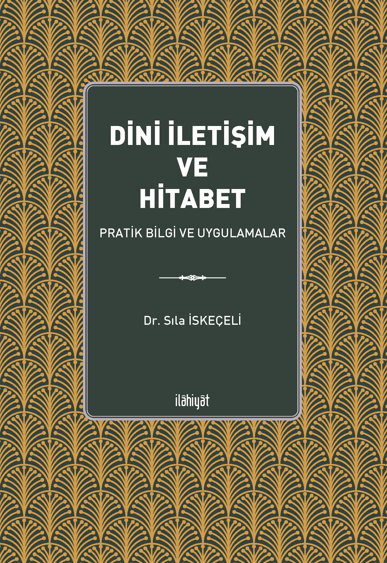 Dini İletişim ve Hitabet (Pratik Bilgi ve Uygulamalar)