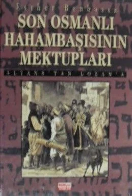 Son Osmanlı Hahambaşısının Mektupları – Alyanstan Lozana / 10-F-11
