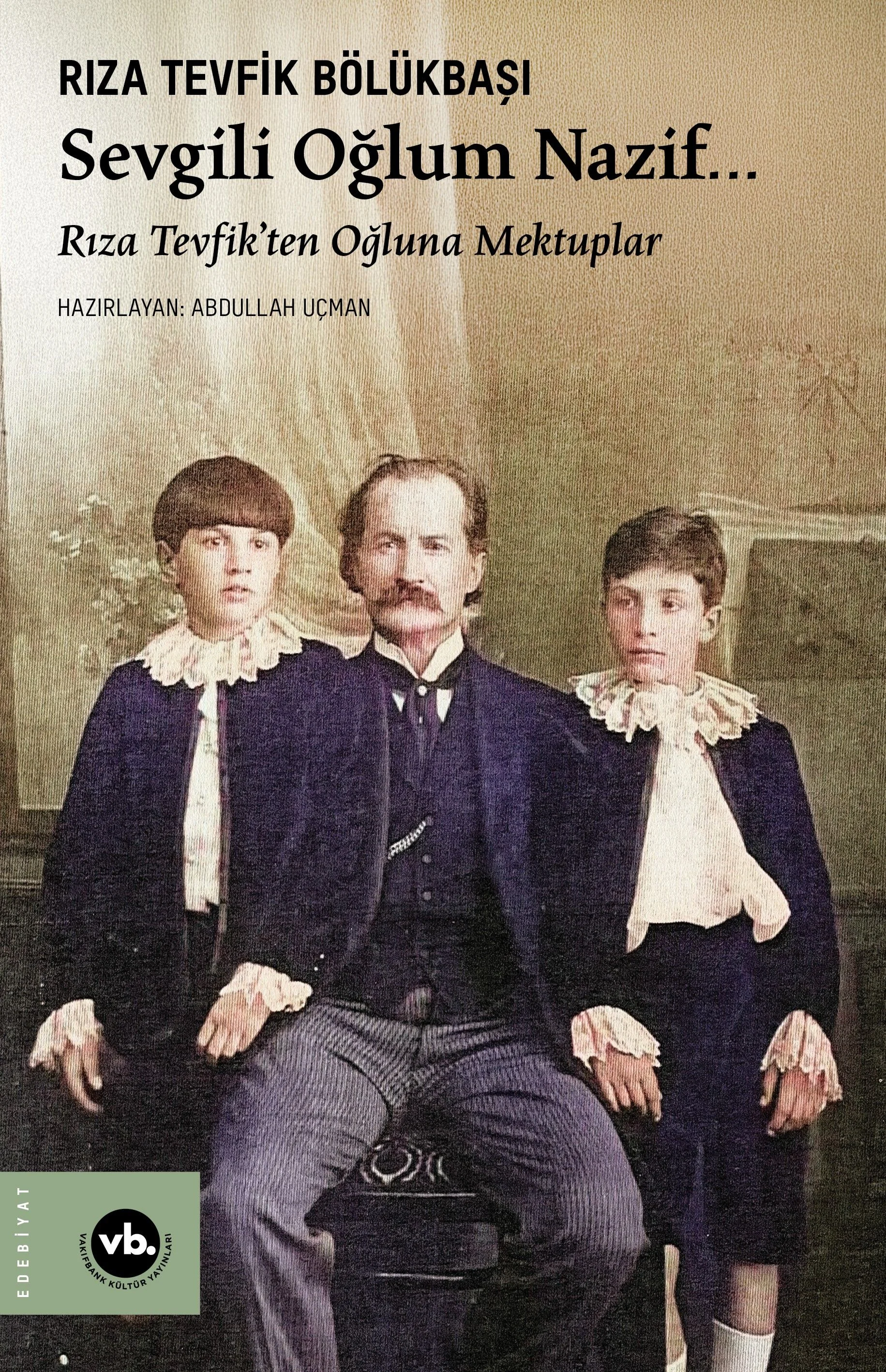 Sevgili Oğlum Nazif… Rıza Tevfik'ten Oğluna Mektuplar