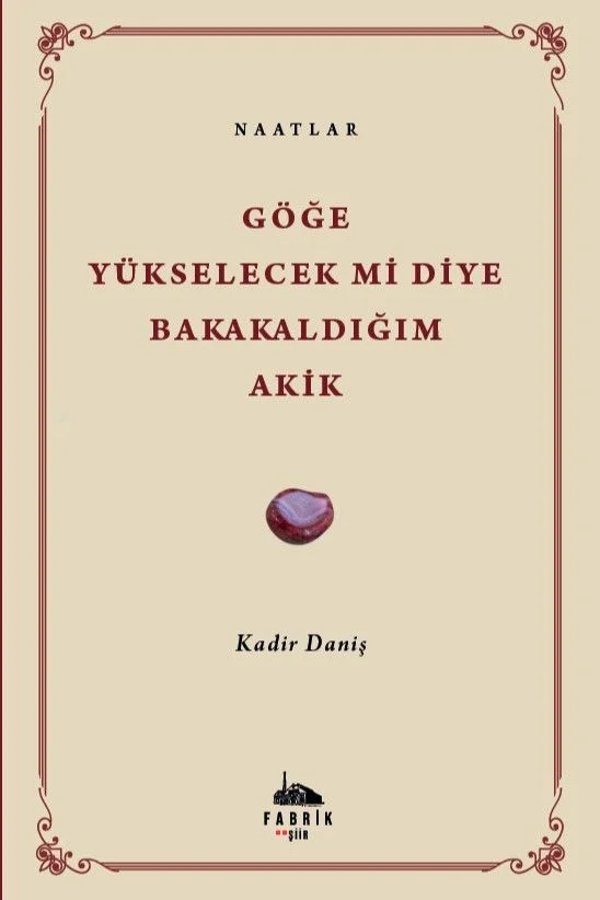 Göğe Yükselecek Mi Diye Bakakaldığım Akik Naatlar