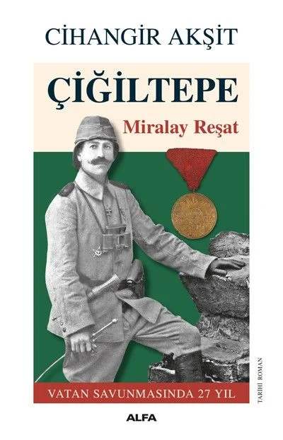 Çiğiltepe Miralay Reşat Vatan Savunmasında 27 Yıl