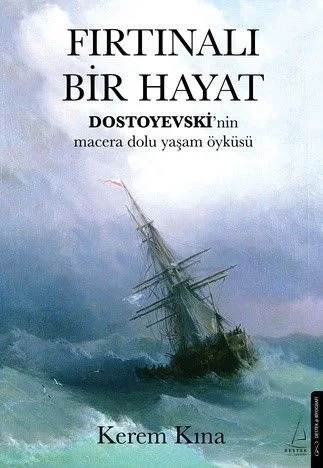 Fırtınalı Bir Hayat Dostoyevski'nin Macera Dolu Yaşam Öyküsü