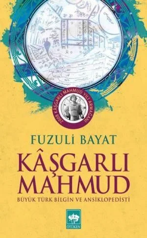 Kaşgarlı Mahmud Büyük Türk Bilgin ve Ansiklopedisti