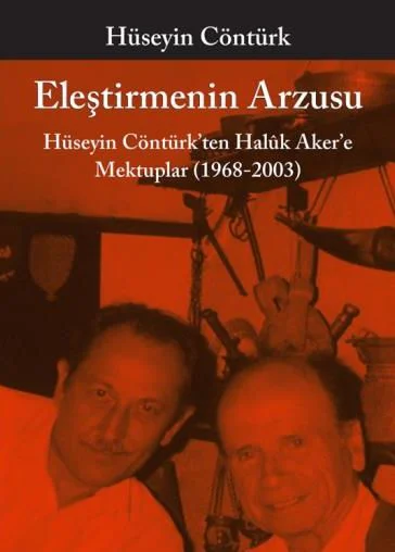 Eleştirmenin Arzusu Hüseyin Cöntürk'ten Haluk Aker'e Mektuplar (1968-2003)
