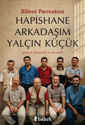 Hapishane Arkadaşım Yalçın Küçük Anılar, Düşünceler, Mücadele