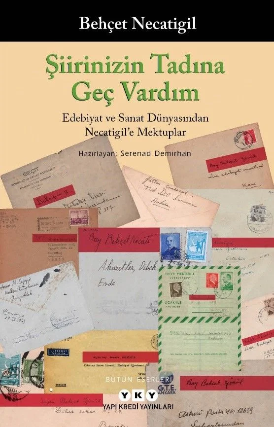 Şiirinizin Tadına Geç Vardım Edebiyat ve Sanat Dünyasından Necatigil'e Mektuplar