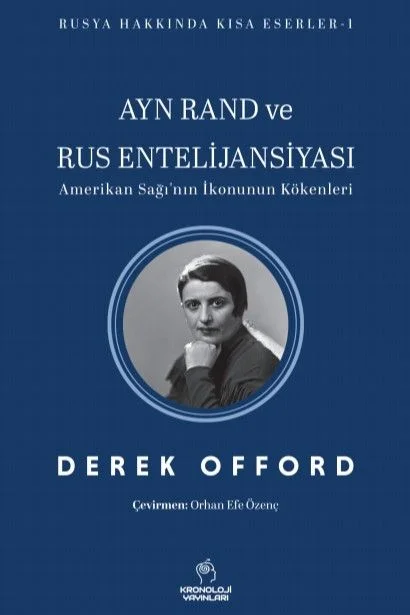 Ayn Rand ve Rus Entelijansiyası Amerikan Sağı'nın İkonunun Kökenleri