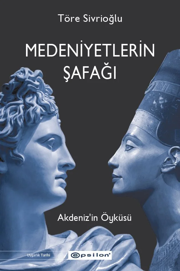 Medeniyetlerin Şafağı Akdeniz'in Öyküsü