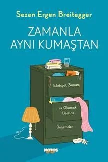 Zamanla Aynı Kumaştan Edebiyat, Zaman ve Okumak Üzerine Denemeler