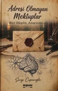Adresi Olmayan Mektuplar Bir Düşün Anatomisi