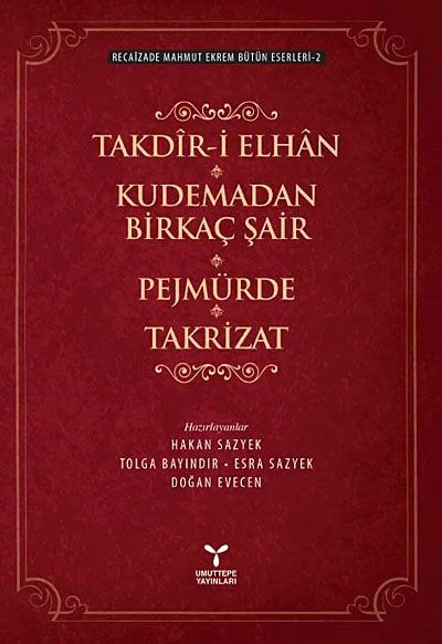 Recaizade Mahmut Ekrem Bütün Eserleri -2 Takdir-i Elhan - Kudemadan Birkaç Şair - Pejmürde - Takrizat