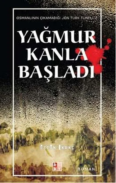 Yağmur Kanla Başladı Osmanlı'nın Çıkamadığı Jön Türk Tüneli -2