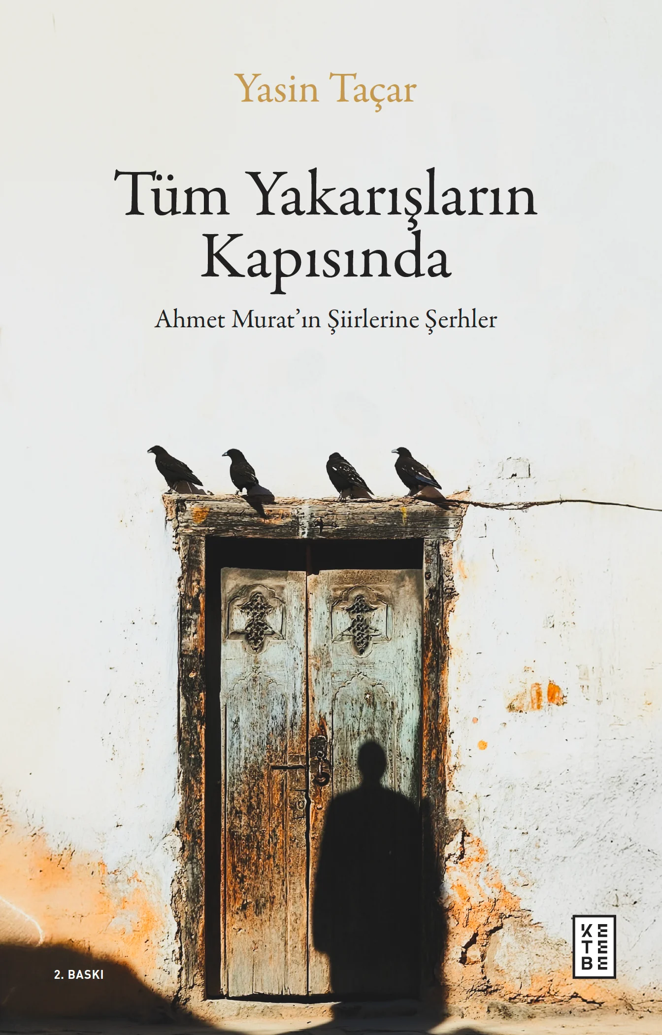 Tüm Yakarışların Kapısında Ahmet Murat'ın Şiirlerine Şerhler
