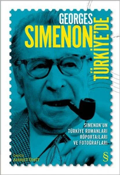 Georges Simenon Türkiye'de Simenon'un Türkiye Romanları, Röportajları ve Fotoğrafları