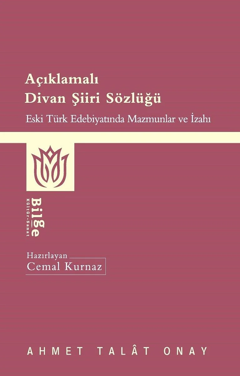 Açıklamalı Divan Şiiri Sözlüğü Eski Türk Edebiyatında Mazmunlar ve İzahı