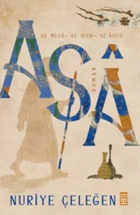 Asa Hz. Musa - Hz. Hızır - Hz. Âsiye