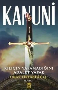 Kanuni Kılıcın Yapamadığını Adalet Yapar