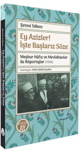 Ey Azizler! İşte Başlarız Söze Meşhur Hafız ve Mevlidhanlar ile Röportajlar (1958)