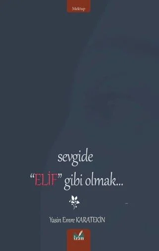 Sevgide Elif Gibi Olmak