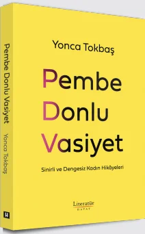 Pembe Donlu Vasiyet Sinirli ve Dengesiz Kadın Hikayeleri